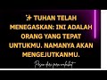 ✨ Tuhan telah menegaskan: ini adalah orang yang tepat untukmu. Namanya akan mengejutkanmu.