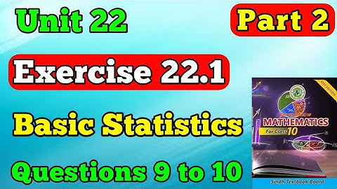 Part 2 Exercise 22.1 Questions 9 to 10 unit 22 basic statistics class 10 new mathematics book