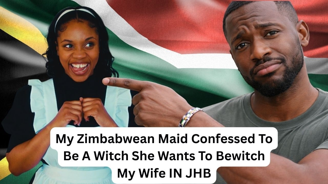 My Zimbabwean Maid Confessed To Be A Witch She Wants To Bewitch My Wife IN JHB