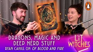 Dragons, magic and deep nerd stuff: Ryan Cahill on his epic fantasy 'Of Blood and Fire' |EP12