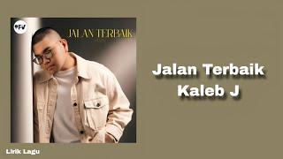 Download lagu Jalan Terbaik - Kaleb J || Lirik Lagu