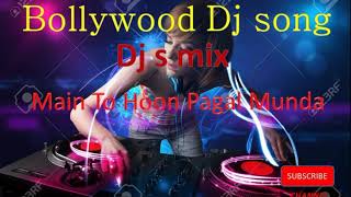 Main To Hoon Pagal Munda dj song/hindi dj song