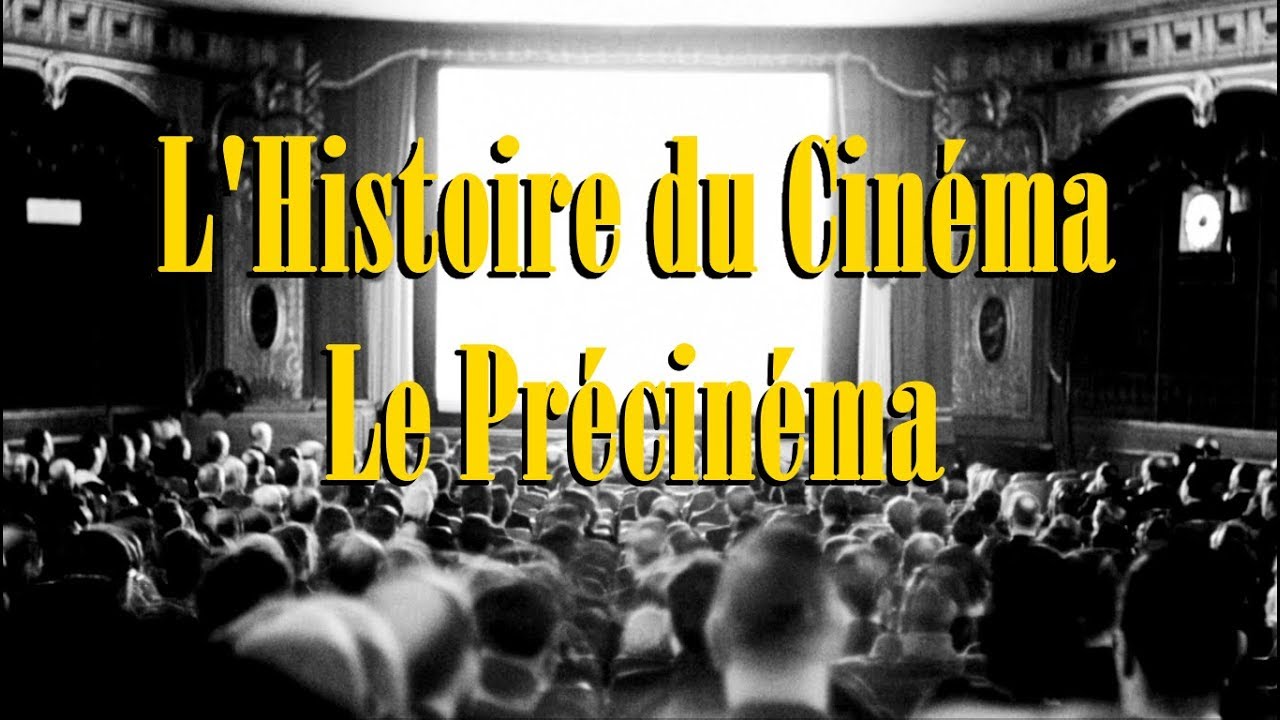 L'HISTOIRE DU CINÉMA : LE PRÉCINÉMA