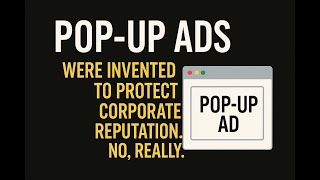 Glitched History: Pop Up Ads - The Nightmare Born to Save Corporate Dignity