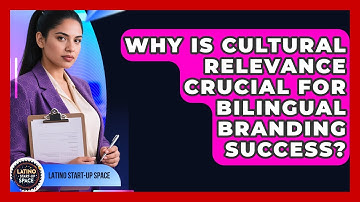 Why Is Cultural Relevance Crucial For Bilingual Branding Success? - Latino Start Up Space