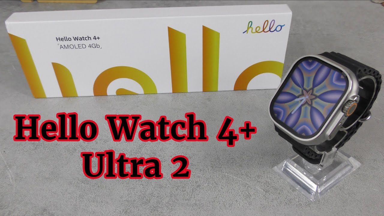 Hello Watch 4+ Ultra 2: The Ultimate Smartwatch For Style & Performance ...