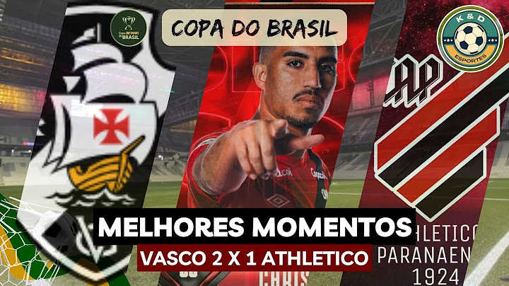 Melhores Momentos  Vasco 2x1 Athletico | Copa do Brasil | Quartas de Finais (ida)