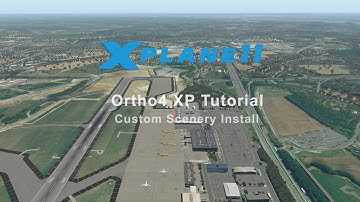 X Plane 11 // Ortho4XP & Custom Scenery Tutorial