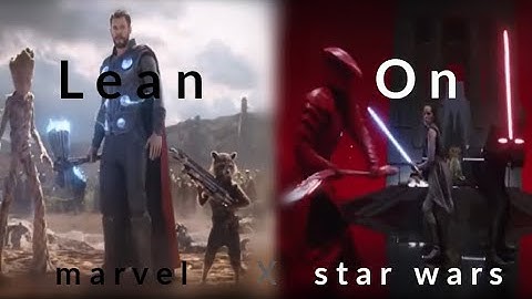 Lean On | MV | Infinity War X The Last Jedi