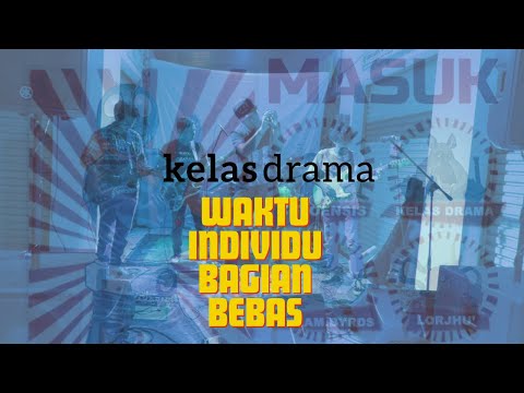 Kelas Drama - WIBB Waktu Individu bagian bebas (Live from "MASUK" Gelandangan (tour) Kelas).