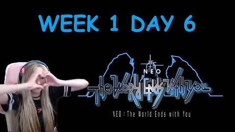 NEO The World Ends With You BLIND PLAYTHROUGH: Week 1 Day 6