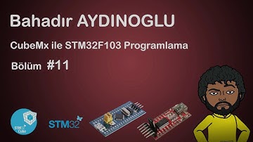 #11 CubeMx ile STM32F103 Programlama - USART ile Veri Okuma