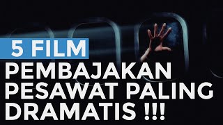 5 Film Pembajakan Pesawat Paling Dramatis