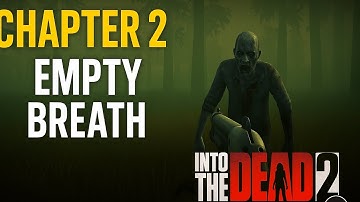 Into the Dead 2 Chapter 2 - Empty Breath|Zombie story walkthrough