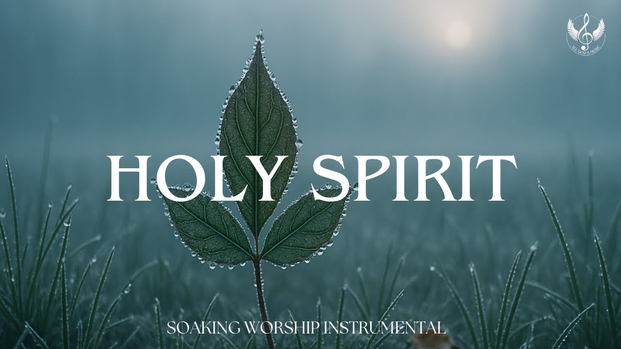 Holy Spirit - Soaking Worship Instrumental | Prayer and Devotional ...
