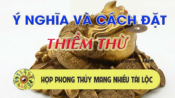 Ý nghĩa và cách đặt Thiềm Thừ hợp phong thủy mang lại nhiều tài lộc
