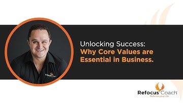 Unlocking Success: Why Core Values are Essential in Business