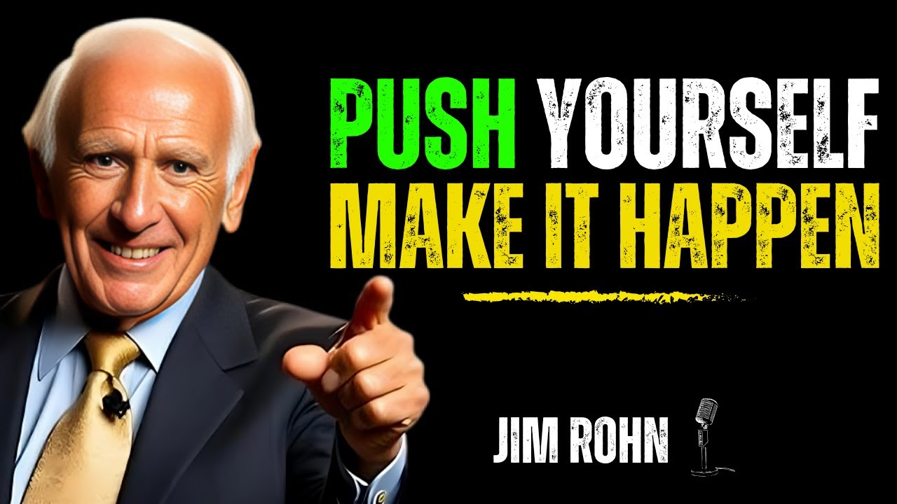 PUSH YOURSELF, MAKE IT HAPPEN  | Jim Rohn Motivation
