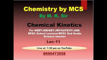 LEC - 11, Chemical Kinetics (For NEET/JEE/NET/GATE/IIT-JAM/ RPSC Sch. Lecturer/ IInd Grad. Science