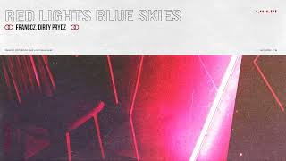 Franccz, Dirty Prydz - Red Lights Blue Skies