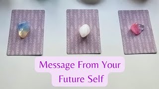 What Your Future Self Wants You To Know PICK A CARD Tarot Reading
