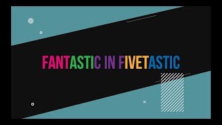 FANTASTIC IN FIVETASTIC