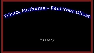 Tiësto, Mathame - Feel Your Ghost #letra #lyrics