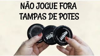 TAMPAS DE POTE -IDÉIA GENIAL