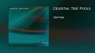 Celestial Tide Pools - Drifting - Ambient Guitar Soundscape