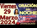 Oración de la noche del día viernes 29 de marzo del 2024