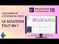 La trousse ULTIME pour éditer, convertir et télécharger des vidéos: Wondershare UniConverter 15
