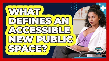What Defines An Accessible New Public Space?