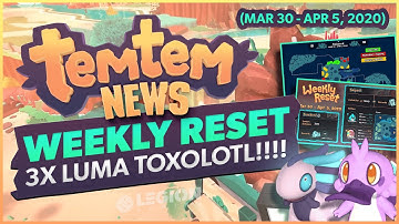 Temtem Weekly Reset | 3X LUMA TOXOLOTL! | Temtem Weekly Update | Mar. 30th - Apr. 5th 2020