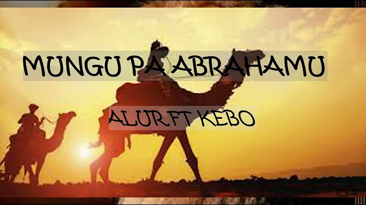 MUNGU PA ABRAHAMU - Ajolorwoth Dorine, Alur ft Kebo Gospel Song (aalizzwell)