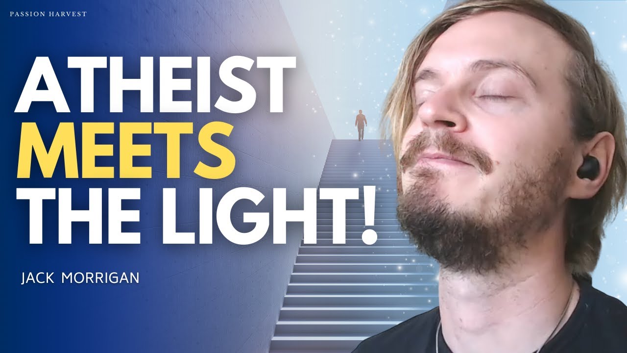He MET the LIGHT! ATHEIST Awakens. NDE. Near Death Experience & Mystical Experiences | Jack Morrigan