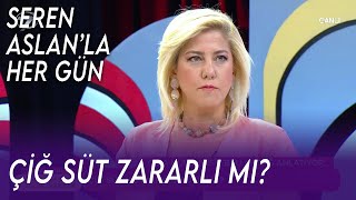 Çiğ Süt mü Yoksa Market Sütü mü Almalıyız? | Seren Aslan ile Her Gün