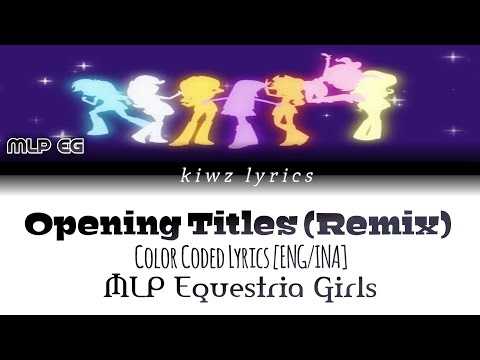 MLP Equetria Girls ||Opening Titles (Remix) ||(Color Coded Lyrics) [ENG/INA]