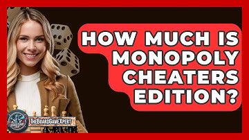 How Much Is Monopoly Cheaters Edition? - The Board Game Xpert