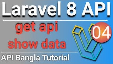 Laravel 8 Rest API Bangla Tutorial | GET API | Show All Users | Featch Single User | P - 04