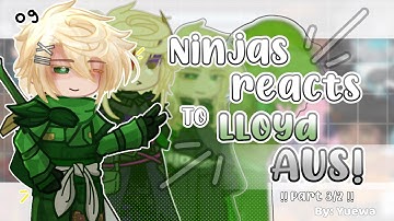 『Ninjas react to Lloyd’s AUs』 || Special || Ninjago reaction || GLRV || Part (3/2) || Read Desc