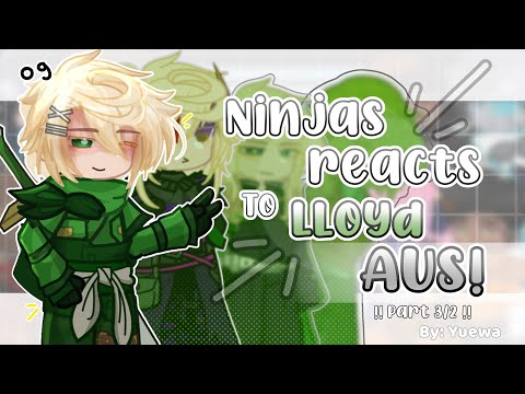 『Ninjas react to Lloyd’s AUs』 || Special || Ninjago reaction || GLRV || Part (3/2) || Read Desc