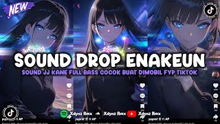 DJ DROP ENAKEUN X MASHUP SOUND JJ KANE COCOK BUAT DI MOBIL FULL BASS VIRAL TIKTOK TERBARU 2025 🎧