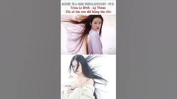 Triệu Lệ Dĩnh - Lý Thấm: Chị ơi tóc em dài bằng tóc chị!