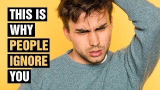 14 Reasons Why People Ignore You