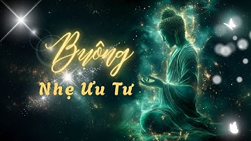 💫 Buông Nhẹ Ưu Tư – Nhạc Thiền An Tịnh, Xoa Dịu Tâm Hồn | Deep Meditation Music for Inner Peace