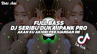 Dj Akan Ku Akhiri Perjuangan Ini  Seribu Duka Remix  Bass Terbaru