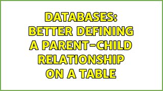 Databases: Better defining a parent-child relationship on a table (2 Solutions!!)