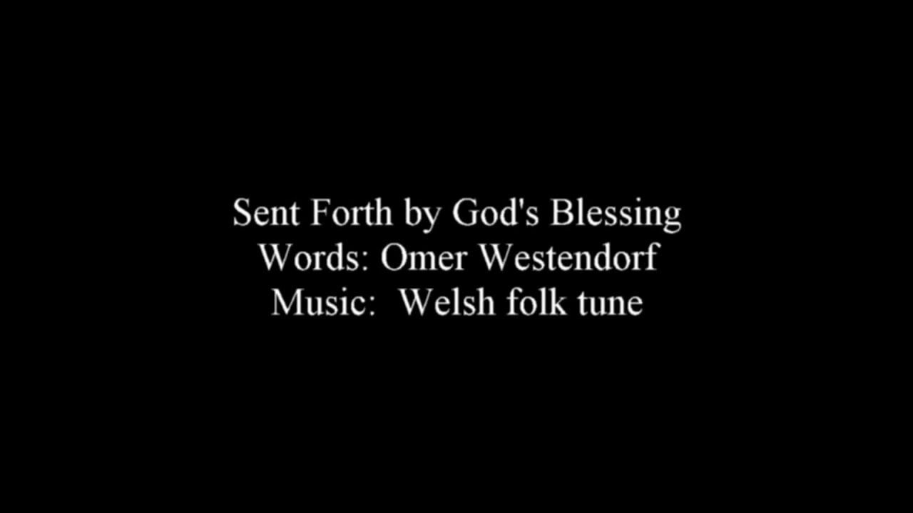 Sent Forth By God's Blessing - YouTube