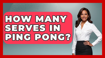 How Many Serves In Ping Pong? - The Racket Xpert