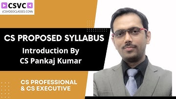CS Proposed Syllabus Introduction by CS Pankaj Kumar II CS Professional II CS Executive